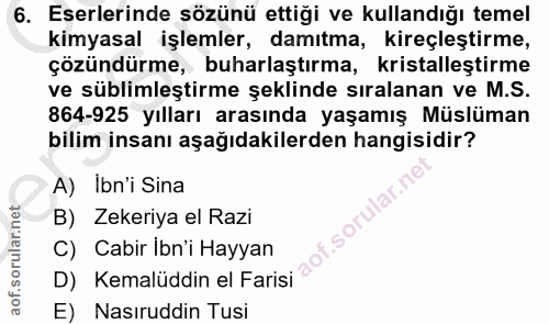 6. soru: Eserlerinde sözünü ettiği ve kullandığı temel kimyasal işlemler, damıtma, kireçleştirme, çözündürme, buharlaştırma, k…