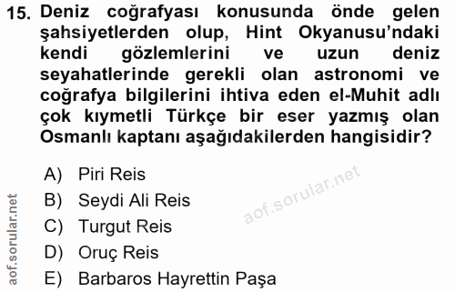 15. soru: Deniz coğrafyası konusunda önde gelen şahsiyetlerden olup, Hint Okyanusu'ndaki kendi gözlemlerini ve uzun deniz seyah…