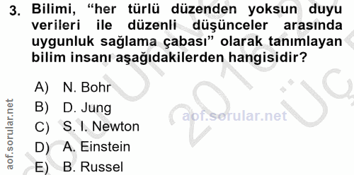 3. soru: Bilimi, "her türlü düzenden yoksun duyu verileri ile düzenli düşünceler arasında uygunluk sağlama çabası" olarak tanı…