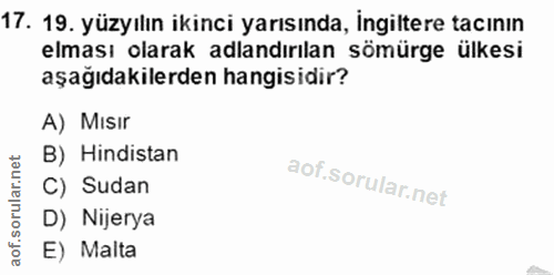 17. soru: 19. yüzyılın ikinci yarısında, İngiltere tacının elması olarak adlandırılan sömürge ülkesi aşağıdakilerden hangisidir…