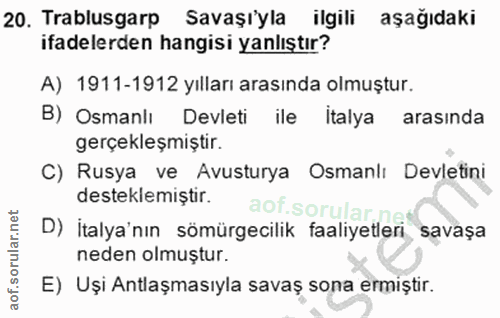 20. soru: Trablusgarp Savaşiyla ilgili aşağıdaki ifadelerden hangisi yanlıştır? A) 1911-1912 yılları arasında olmuştur. B) Osma…