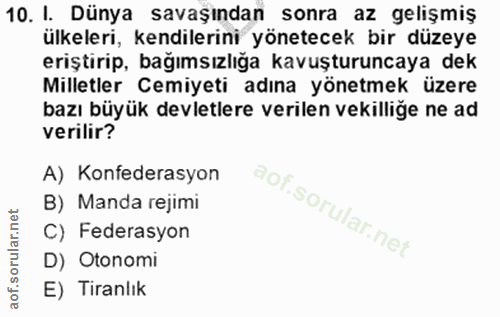 10. soru: I. Dünya savaşından sonra az gelişmiş ülkeleri, kendilerini yönetecek bir düzeye eriştirip, bağımsızlığa kavuşturunca…