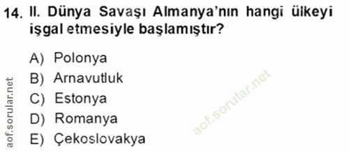 14. soru: II. Dünya Savaşı Almanya'nın hangi ülkeyi işgal etmesiyle başlamıştır? A) Polonya B) Arnavutluk C) Estonya D) Romanya…