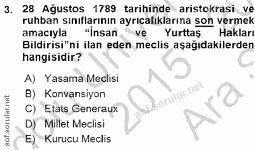 3. soru: 28 Ağustos 1789 tarihinde aristokrasi ve ruhban sınıflarının ayricalıklarına son vermek amacıyla "İnsan ve Yurttaş Ha…