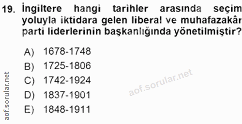 19. soru: İngiltere hangi tarihler arasinda seçim yoluyla iktidara gelen liberal ve muhafazakâr parti liderlerinin başkanlığınd…