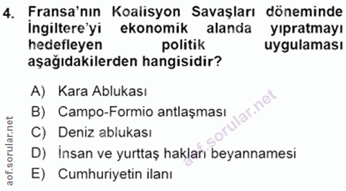 4. soru: Fransa'nın Koalisyon Savaşları döneminde ingiltere'yi ekonomik alanda yıpratmayı hedefleyen politik uygulaması aşağıd…