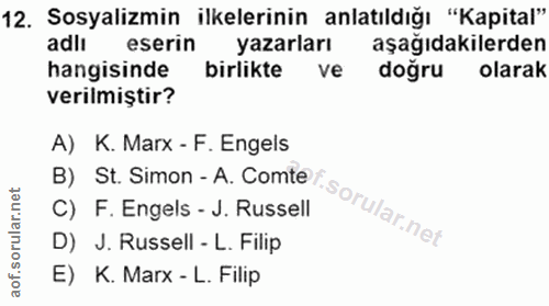 12. soru: Sosyalizmin ilkelerinin anlatıldığı "Kapital" adli eserin yazarları aşagıdakilerden hangisinde birlikte ve doğru olar…