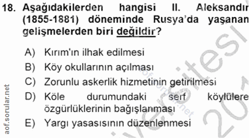 18. soru: Aşağıdakilerden hangisi II. Aleksandır (1855-1881) döneminde Rusya'da yaşanan gelişmelerden biri değildir? A) Kırım'ı…