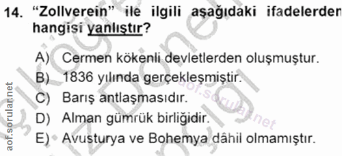 14. soru: "Zollverein" ile ilgili aşağıdaki ifadelerder hangisi yanlıştır? A) Cermen kökenli devletlerden oluşmuştur. B) 1836 y…