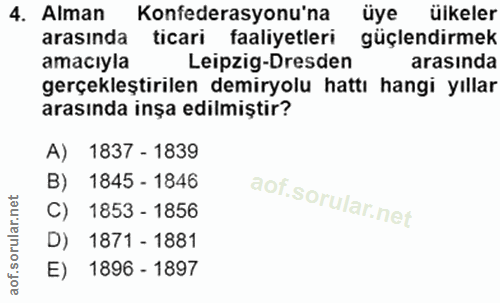 4. soru: Alman Konfederasyonu'na üye ülkeler arasında ticari faaliyetleri güçlendirmek amacıyla Leipzig-Dresden arasında gerçe…