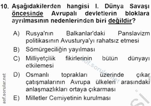 10. soru: Aşağıdakilerden hangisi I. Dünya Savaşı Öncesinde Avrupali devletlerin bloklara ayrılmasının nedenlerinden biri değil…