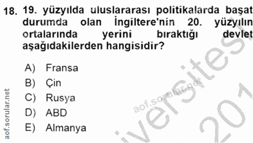 18. soru: 19. yüzyılda uluslararası politikalarda başat durumda olan ingiltere'nin 20. yüzyılın ortalarında yerini bıraktığı de…