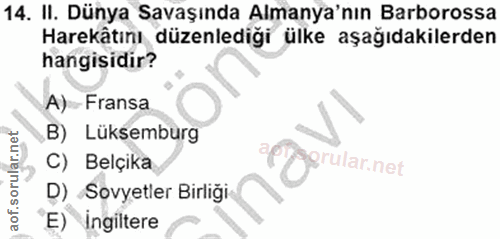 14. soru: II. Dünya Savaşında Almanya'nın Barborossa Harekâtını düzenlediği ülke aşağıdakilerden hangisidir? A)- Fransa B) Lüks…