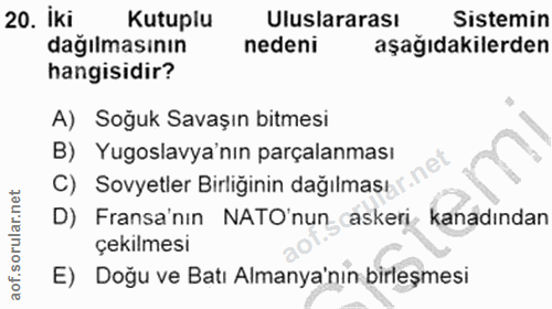 20. soru: iki Kutuplu Uluslararası Sistemin dağılmasının nedeni aşağıdakilerden hangisidir? A) Soğuk Savaşın bitmesi B) Yugosla…