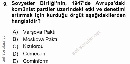 9. soru: Sovyetler Birliği'nin, 1947'de Avrupa'daki komünist partiler üzerindeki etki ve denetimi artırmak için kurduğu örgüt…