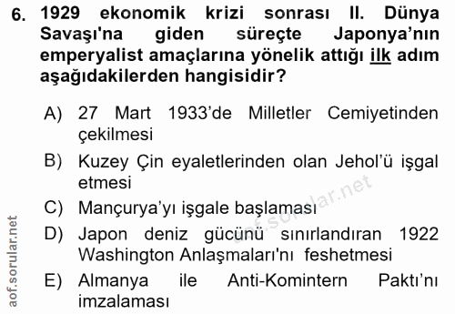 6. soru: 1929 ekonomik krizi sonrası II. Dünya Savaşı'na giden süreçte Japonya'nın emperyalist amaçlarına yönelik attığı ilk a…