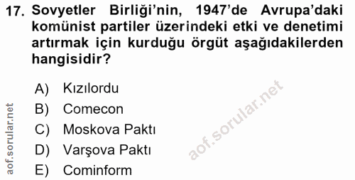 17. soru: Sovyetler Birliği'nin, 1947'de Avrupa'daki komünist partiler üzerindeki etki ve denetimi artırmak için kurduğu örgüt…