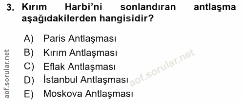 3. soru: Kırım Harbi'ni sonlandıran antlaşma aşağıdakilerden hangisidir? A) Paris Antlaşması B) Kırım Antlaşması C) Istanbul A…