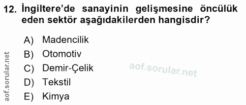 12. soru: İngiltere'de sanayinin gelişmesine öncülük eden sektör aşağıdakilerden hangisdir? A) Madencilik lar.net B) Otomotiv C…