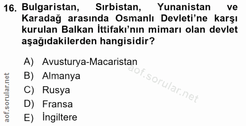 16. soru: Bulgaristan, Sırbistan, Yunanistan ve Karadağ arasında Osmanlı Devleti'ne karşı kurulan Balkan İttifakı'nın mimarı ol…