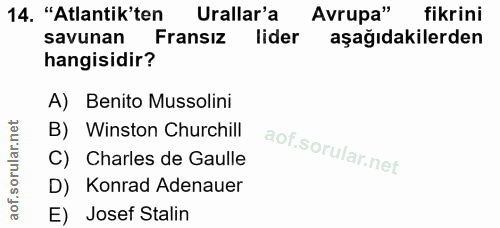14. soru: "Atlantik'ten Urallar'a Avrupa" fikrini savunan Fransız lider aşağıdakilerden hangisidir? A) Benito Mussolini B) Wins…