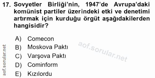 17. soru: Sovyetler Birliği'nin, 1947'de Avrupa'daki komünist partiler üzerindeki etki ve denetimi artırmak için kurduğu örgüt…