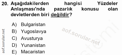 20. soru: Aşağıdakilerden hangisi Yüzdeler Anlaşması'nda pazarlık konusu olan devletlerden biri değildir? A) Bulgaristan B) Yug…