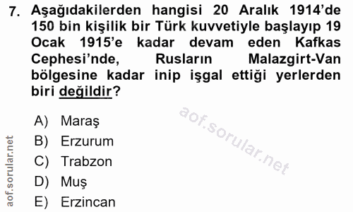 7. soru: Aşağıdakilerden hangisi 20 Aralık 1914'de 150 bin kişilik bir Türk kuvvetiyle başlayıp 19 Ocak 1915'e kadar devam ede…