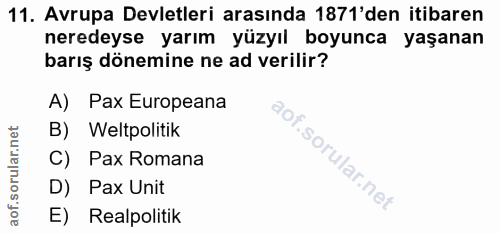 11. soru: Avrupa Devletleri arasında 1871'den itibaren neredeyse yarım yüzyıl boyunca yaşanan barış dönemine ne ad verilir? A)…