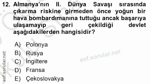 12. soru: Almanya'nın II. Dünya Savaşı sırasında çıkarma riskine girmeden önce yoğun bir hava bombardımanına tuttuğu ancak başa…