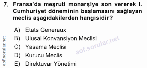 7. soru: Fransa'da meşruti monarşiye son vererek l. Cumhuriyet döneminin başlamasını sağlayan meclis aşağıdakilerden hangisidi…