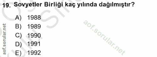 19. soru: Sovyetler Birliği kaç yılında dağılmıştır? A) 1988 B) 1989 C) 1990 D) 1991 E) 1992