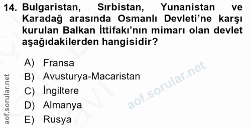 14. soru: Bulgaristan, Sırbistan, Yunanistan ve Karadağ arasında Osmanlı Devleti'ne karşı kurulan Balkan İttifakı'nın mimarı ol…