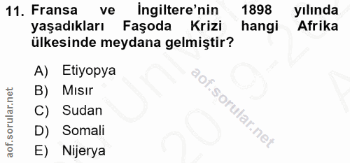 11. soru: Fransa ve Ingiltere'nin 1898 yılında yaşadıkları Faşoda Krizi hangi Afrika ülkesinde meydana gelmiştir? A) Etiyopya B…
