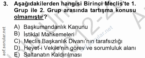 3. soru: Aşağıdakilerden hangisi Birinci Meclis'te 1. Grup ile 2. Grup arasında tartışma konusu olmamıştır? A) Başkumandanlık…