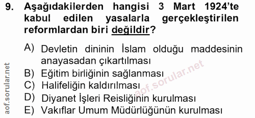 9. soru: Aşağıdakilerden hangisi 3 Mart 1924'te kabul edilen yasalarla gerçekleştirilen reformlardan biri değildir? A) Devleti…