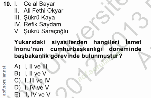 10. soru: I. Celal Bayar Il. Ali Fethi Okyar e SITt III. Şükrü Kaya 3 IV. Refik Saydam V. Şükrü Saraçoğlu Yukarıdaki siyasilerd…