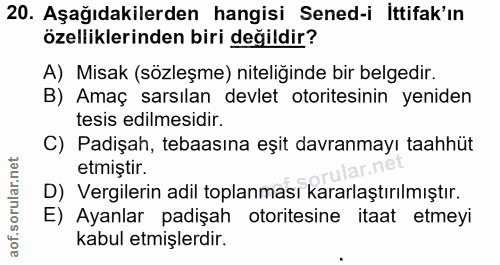 20. soru: Aşağıdakilerden hangisi Sened-i İttifak'ın özelliklerinden biri değildir? A) Misak (sözleşme) niteliğinde bir belgedi…