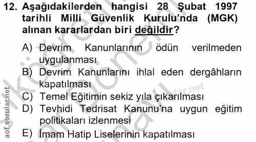 12. soru: Aşağıdakilerden hangisi 28 Şubat 1997 tarihli Milli Güvenlik Kurulu'nda (MGK) alınan kararlardan biri değildir? A) De…