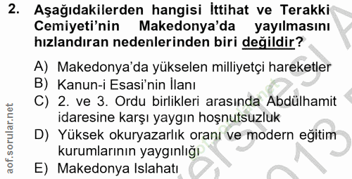 2. soru: Aşağıdakilerden hangisi İttihat ve Terakki Cemiyeti'nin Makedonya'da yayılmasını hızlandıran nedenlerinden biri değil…