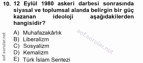 10. soru: 12 Eylül 1980 askeri darbesi sonrasında siyasal ve toplumsal alanda belirgin bir güç kazanan ideoloji aşağıdakilerden…