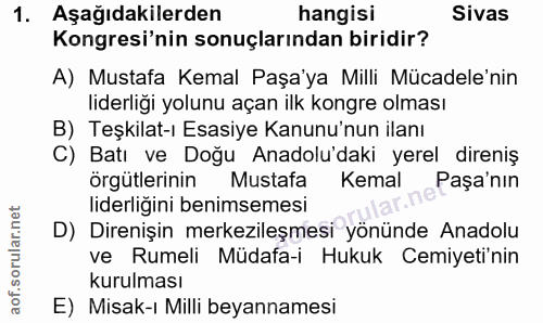 1. soru: Aşağıdakilerden hangisi Sivas Kongresi'nin sonuçlarından biridir? A) Mustafa Kemal Paşa'ya Milli Mücadele'nin liderli…