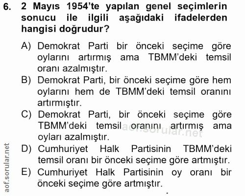 6. soru: 2 Mayıs 1954'te yapılan genel seçimlerin sonucu ile ilgili aşağıdaki ifadelerden hangisi doğrudur? A) Demokrat Parti…