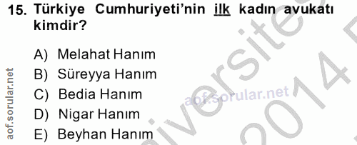 15. soru: Türkiye Cumhuriyeti'nin ilk kadın avukatı kimdir? !'s A) Melahat Hanım B) Süreyya Hanım @ispPular.neth C) Bedia Hanım…