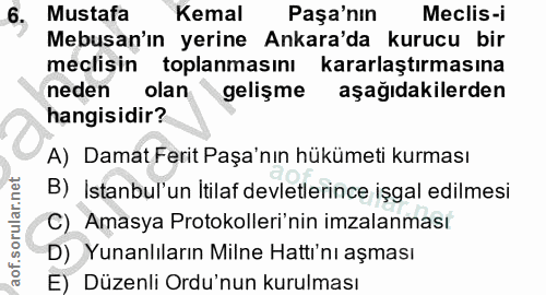 6. soru: Mustafa Kemal Paşa'nın Meclis-i Mebusan'ın yerine Ankara'da kurucu bir meclisin toplanmasını kararlaştırmasına neden…