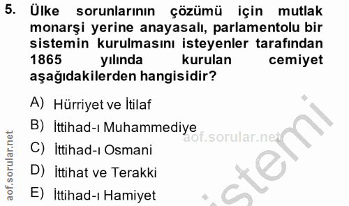 5. soru: Ülke sorunlarinın çözümü için mutlak monarşi yerine anayasalı, parlamentolu bir sistemin kurulmasını isteyenler taraf…