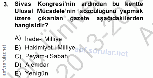 3. soru: Sivas Kongresi'nin ardından bu kentte Ulusal Mücadele'nin sözcülüğünü yapmak üzere çıkarılan gazete aşağıdakilerden h…