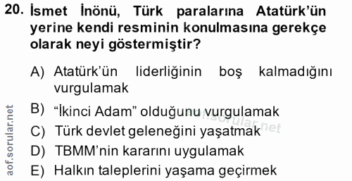 20. soru: Ismet Inönü, Türk paralarına Atatürk'ün yerine kendi resminin konulmasına gerekçe olarak neyi göstermiştir? A) Atatür…
