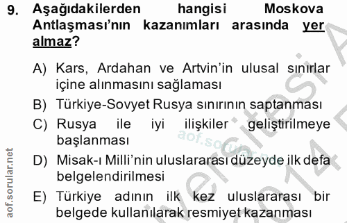 9. soru: Aşağıdakilerden hangisi Moskova Antlaşması'nın kazanımları arasında yer almaz? A) Kars, Ardahan ve Artvin'in ulusal s…