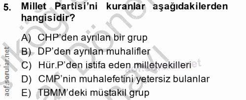 5. soru: Millet Partisi'ni kuranlar aşağıdakilerden hangisidir? A) CHP'den ayrilan bir grup B) DP'den ayrılan muhalifler C) Hü…
